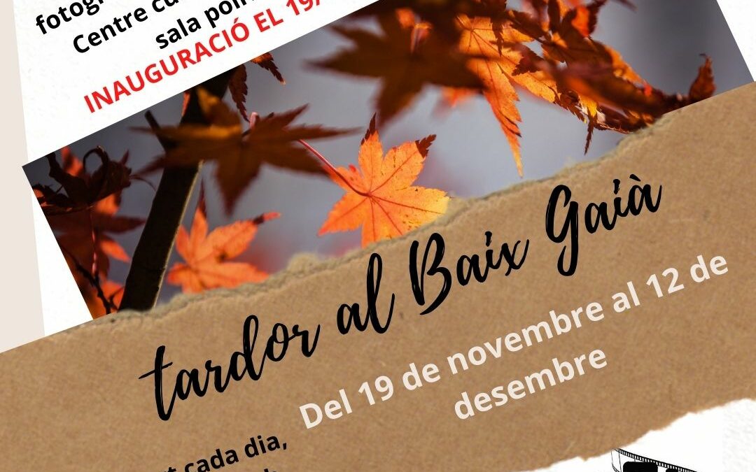EXPOSICIÓ FOTOGRÀFICA: “TARDOR AL BAIX GAIÀ”