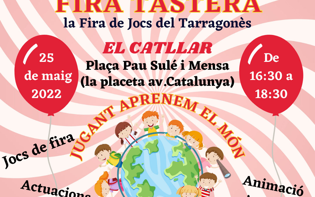 FIRA TASTERA. La fira de Jocs del Tarragonès “Jugant aprenem el món”