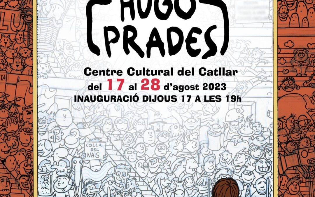 INAUGURACIÓN DE LA EXPOSICIÓN DE FIESTA MAYOR: JUEVES, 17/08/23 A LAS 19.00H. HUGO PRADES