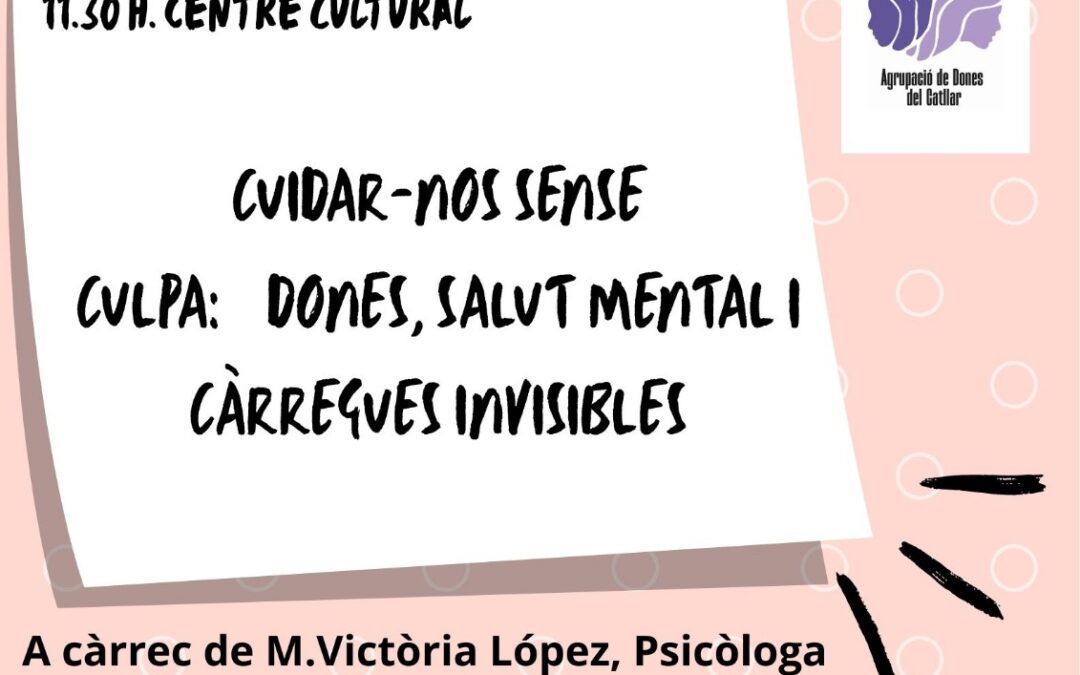 Cuidar-nos sense culpa: dones, salut mental i càrregues invisibles