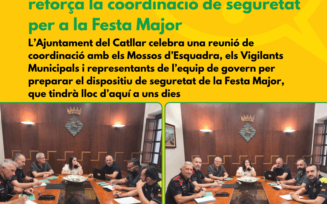 L’Ajuntament del Catllar reforça la coordinació de seguretat per a la Festa Major
