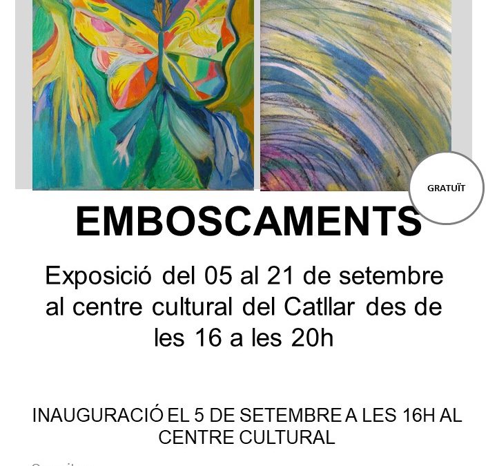 EXPOSICIÓ EMBOSCAMENT DES DEL 5/09/19 FINS AL 21/09/19