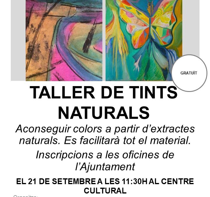 TALLER GRATUÏT DE TINTS NATURALS EL 21.09.2019 A LES 11:30 AL CENTRE CULTURAL